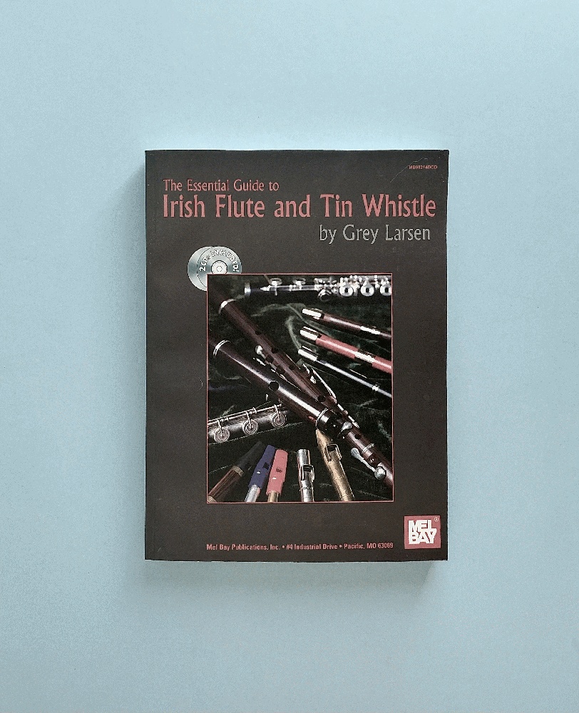 Mel Bay The Essential Guide to Irish Flute and Tin Whistle