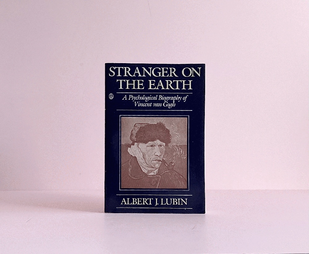 Stranger on the Earth: A Psychological Biography of Vincent Van Gogh