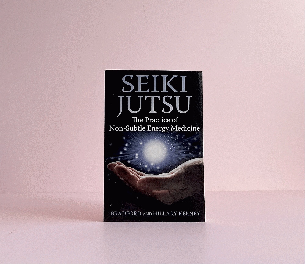 Seiki Jutsu: The Practice of Non-Subtle Energy Medicine