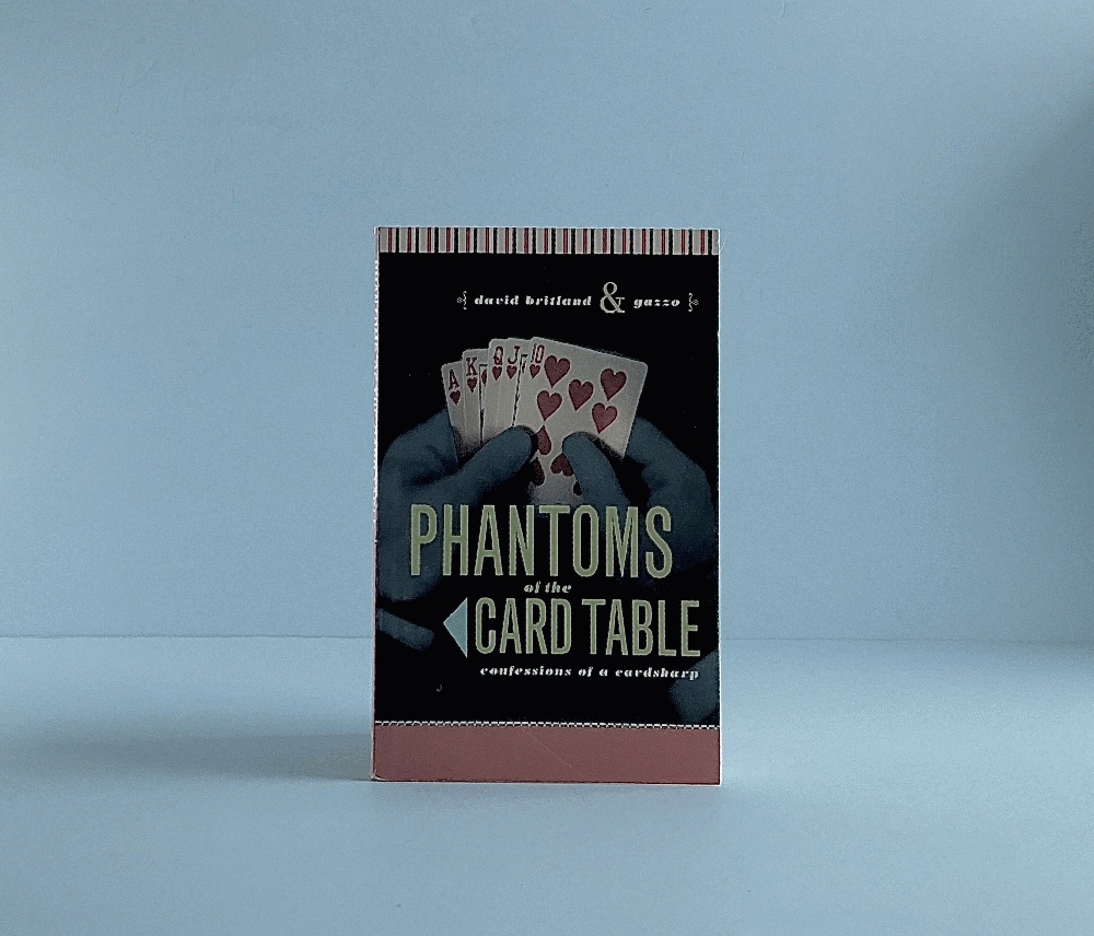 Phantoms of the Card Table: Confessions of a Card Sharp