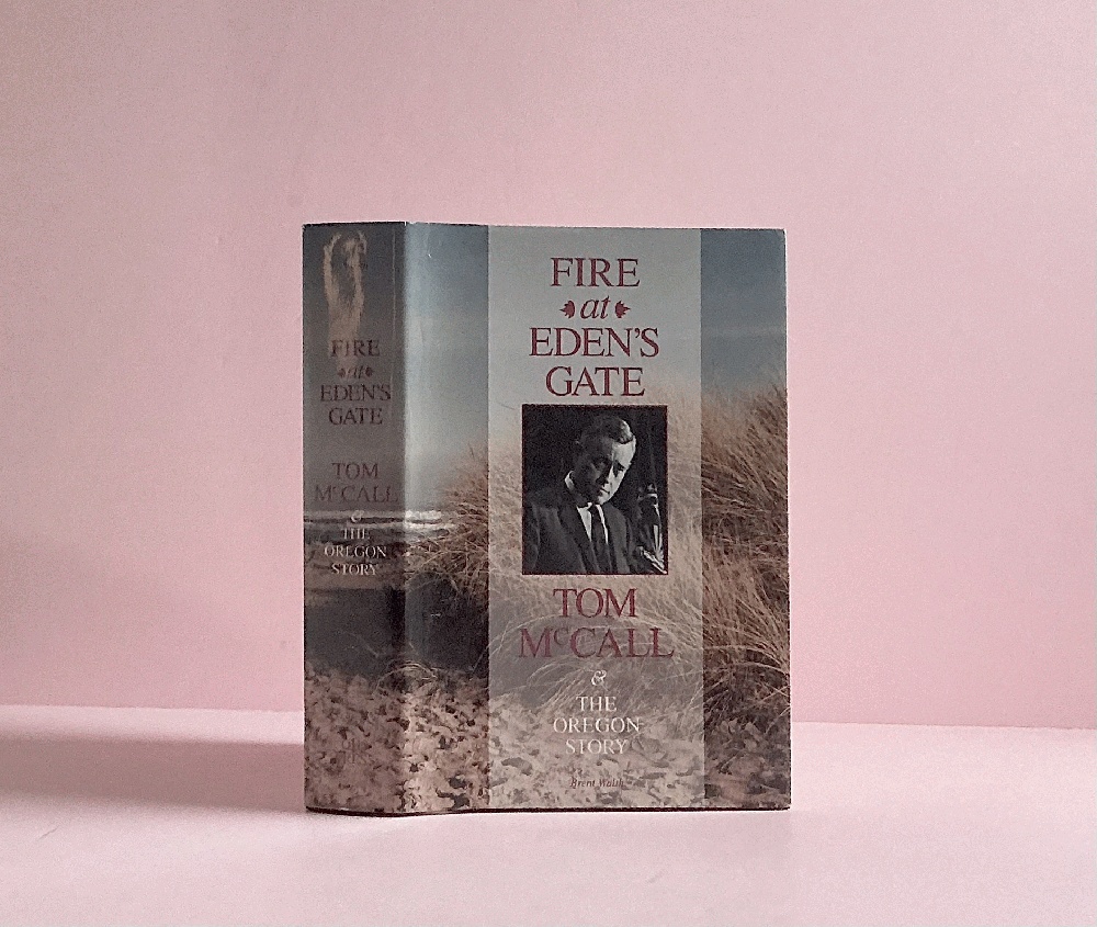 Fire at Eden's Gate: Tom McCall & the Oregon Story
