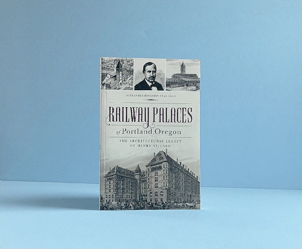 Railway Palaces of Portland, Oregon: The Architectural Legacy of Henry Villard (Landmarks)