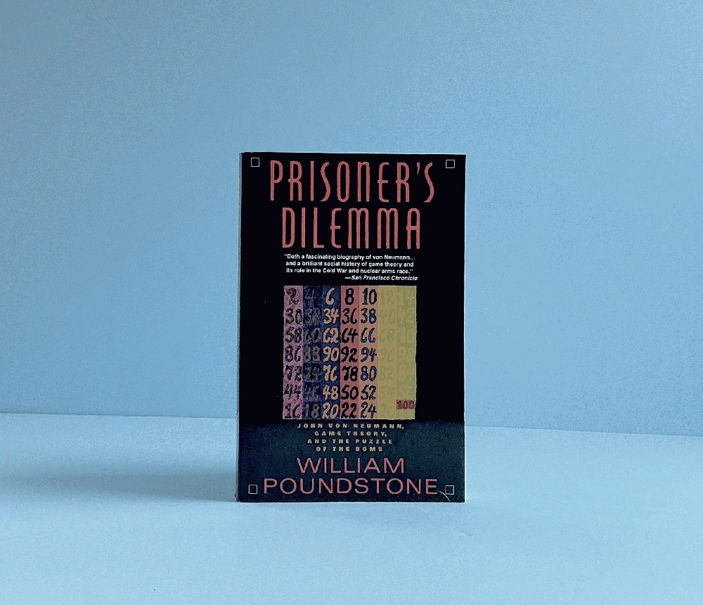 Prisoner's Dilemma: John von Neumann, Game Theory, and the Puzzle of the Bomb