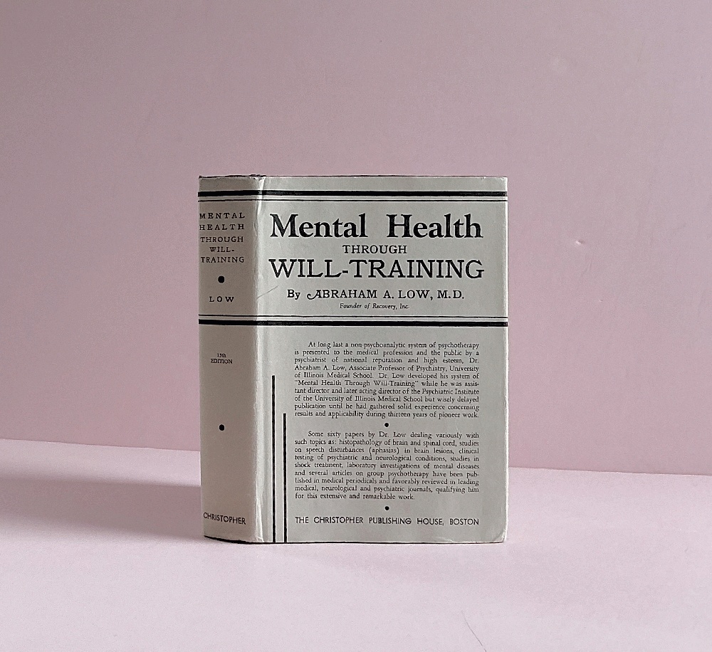 Mental Health Through Will-Training: A System of Self-Help in Psychotherapy as Practiced by Recovery, Incorporated