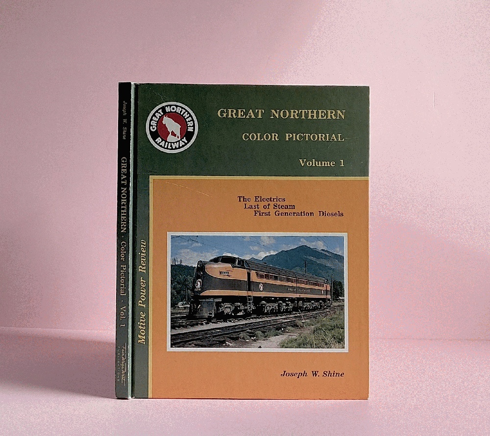 Great Northern Color Pictorial - Volume 1 The Electrics, Last of Steam, First Generation Diesels