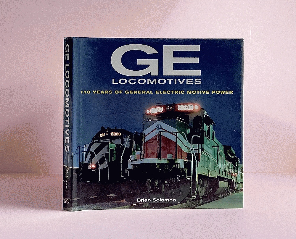 GE Locomotives: 110 Years of General Electric Motive Power