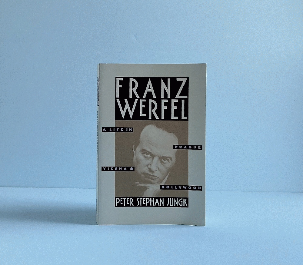 Franz Werfel: A Life in Prague, Vienna, and Hollywood