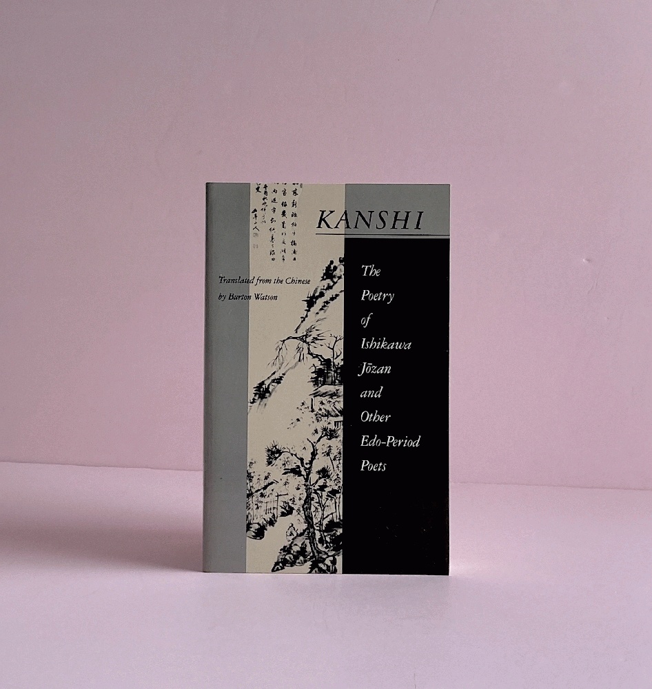 Kanshi: The Poetry of Ishikawa Jozan and Other Edo-Period Poets