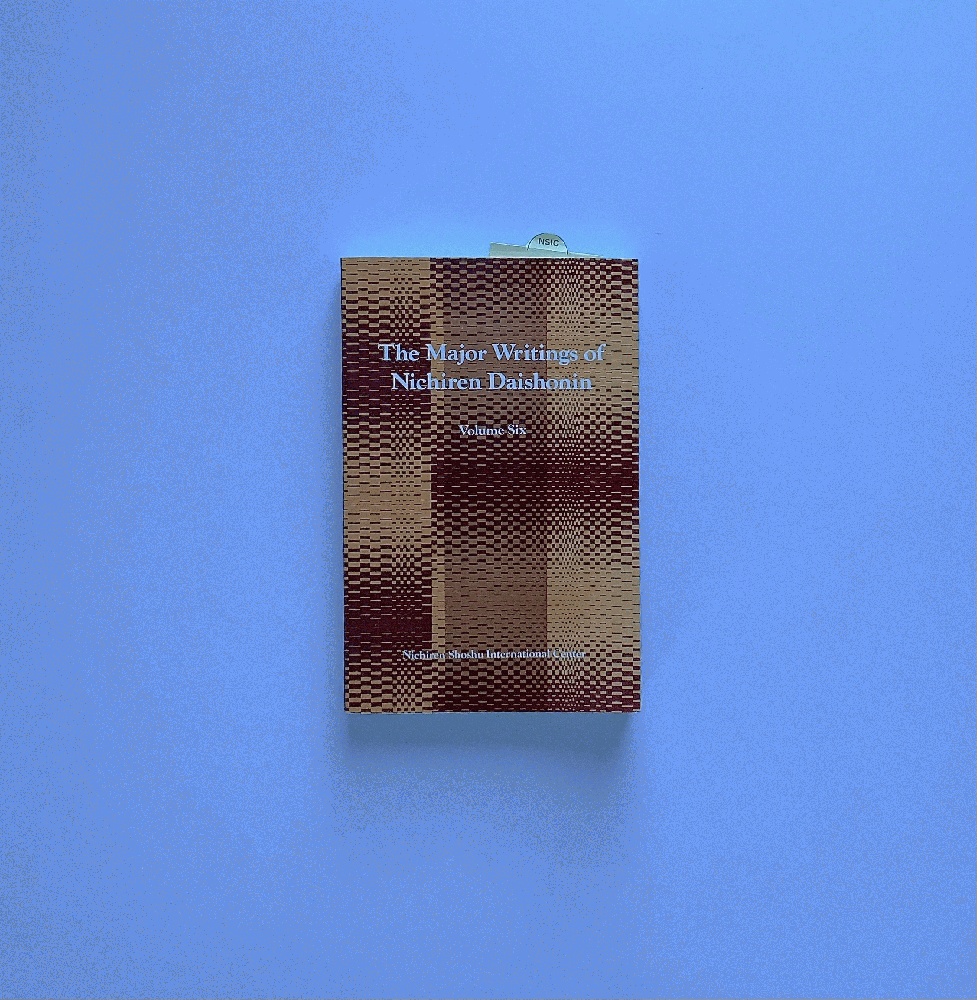 The Major Writing of Nichiren Daishonin, volume six