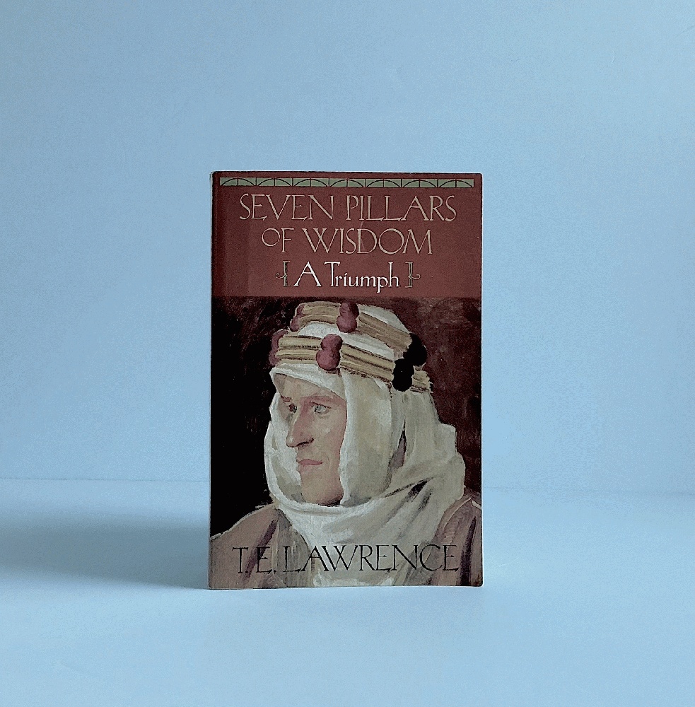 Seven Pillars of Wisdom: A Triumph (The Authorized Doubleday/Doran Edition)