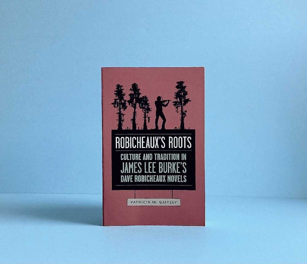 Robicheaux's Roots: Culture and Tradition in James Lee Burke's Dave Robicheaux Novels