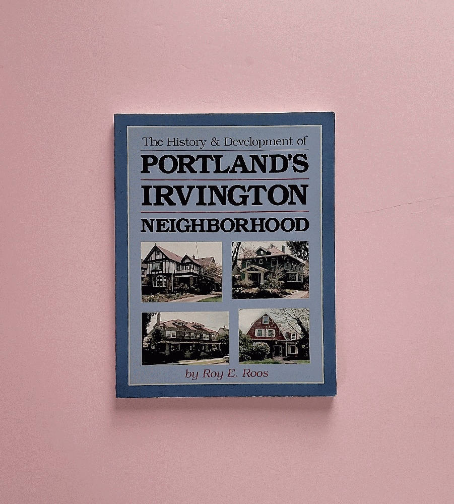 The History and Development of Portland's Irvington Neighborhood