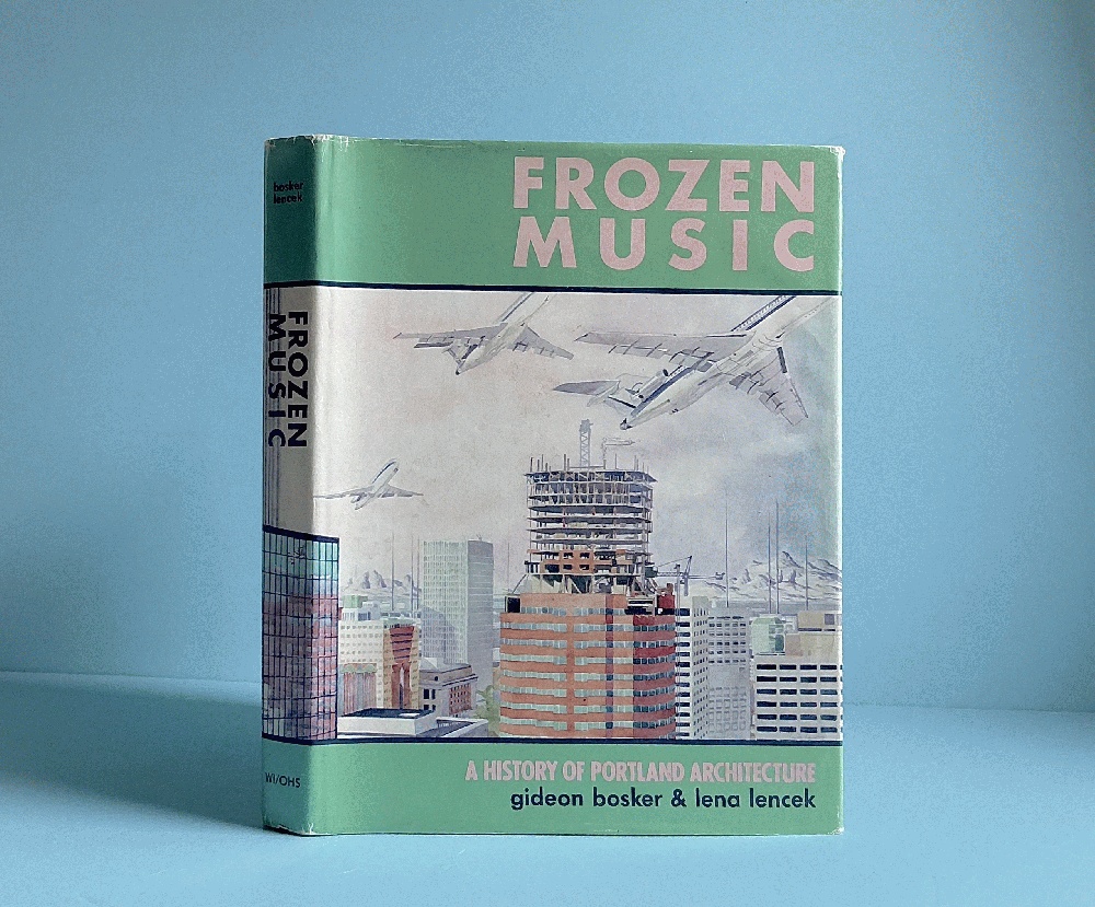 Frozen Music: A History of Portland Architecture