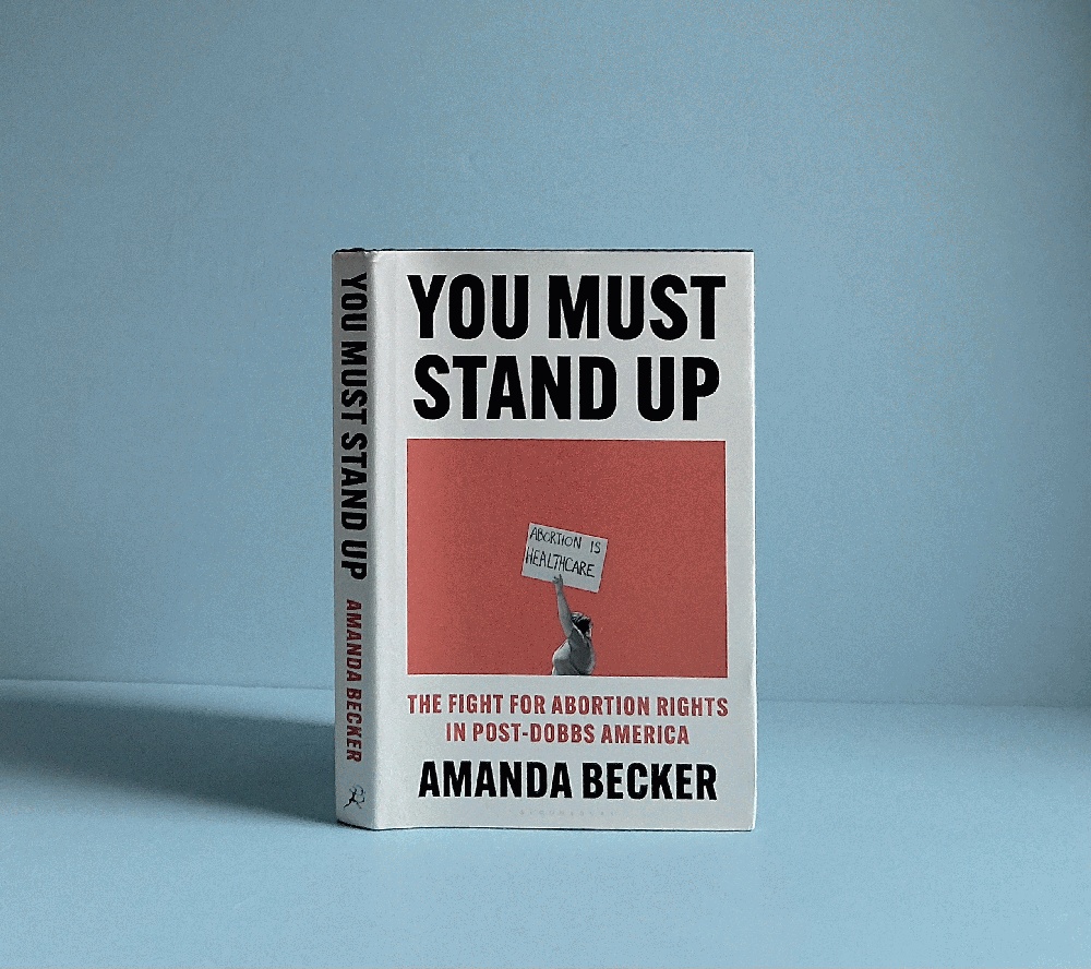 You Must Stand Up: The Fight for Abortion Rights in Post-Dobbs America