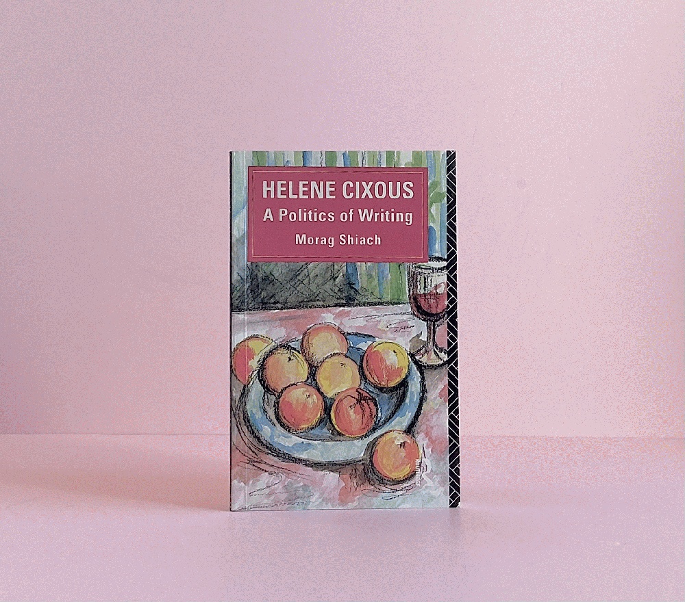 Helene Cixous: A Politics of Writing