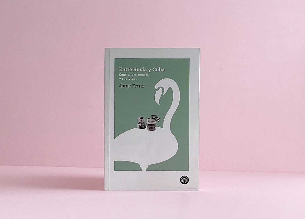 Image for Entre Rusia y Cuba: Contra la memoria y el olvido Entre Rusia y Cuba: Contra la memoria y el olvido