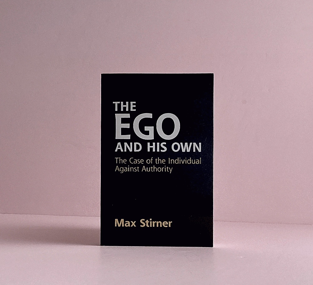 The Ego and His Own: The Case of the Individual Against Authority (Dover Books on Western Philosophy)