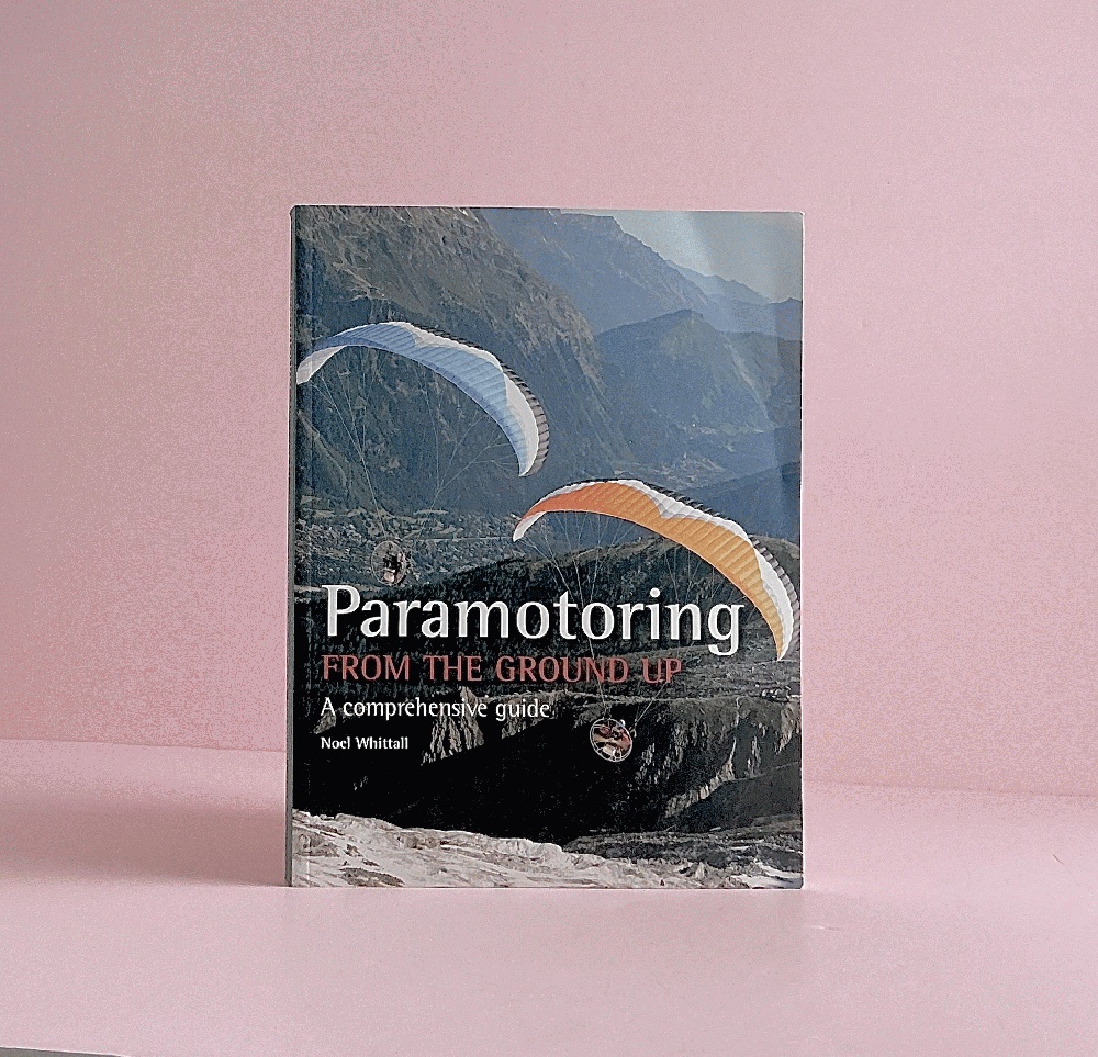 Image for Paramotoring From The Ground Up: A Comprehensive Guide Paramotoring From The Ground Up: A Comprehensive Guide