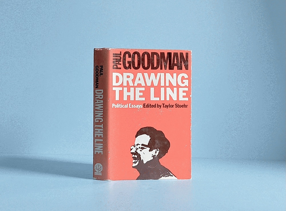 Drawing the Line: the Political Essays of Paul Goodman