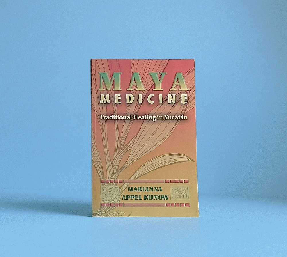 Maya Medicine: Traditional Healing in Yucatn