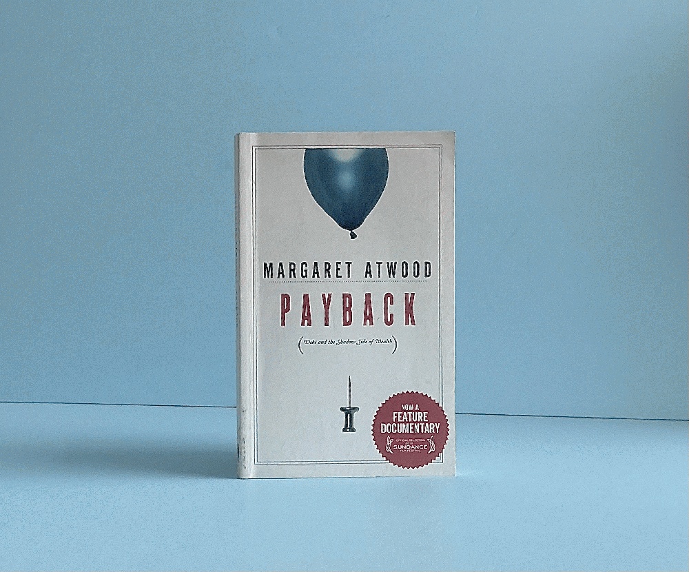 Payback: Debt and the Shadow Side of Wealth (The CBC Massey Lectures)