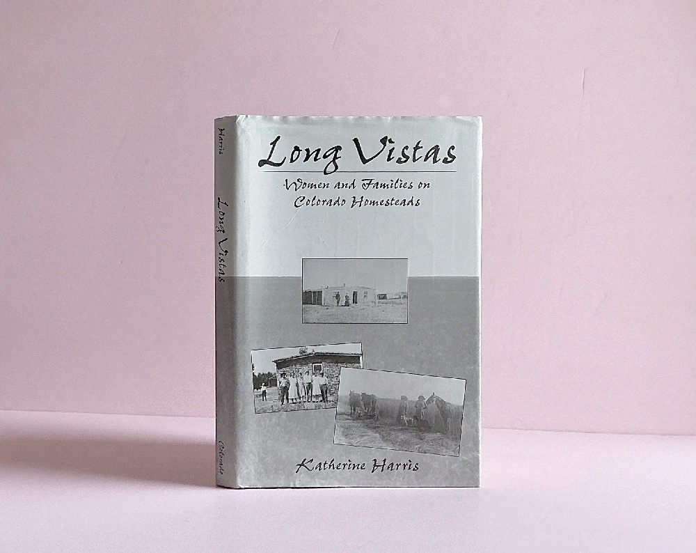 Long Vistas: Women and Families on Colorado Homesteads