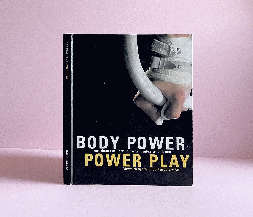 Body Power/Power Play: Views on Sports in Contemporary Art Ansichten zum Sport in der zeitgenossischen Kunst