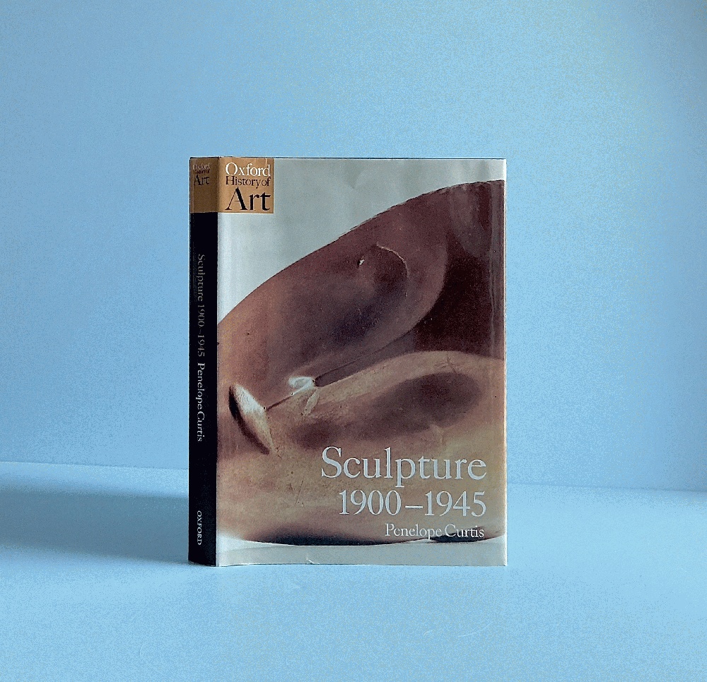 Sculpture 1900-1945 (Oxford History of Art)