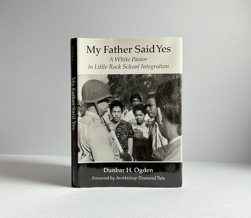 My Father Said Yes: A White Pastor in Little Rock School Integration