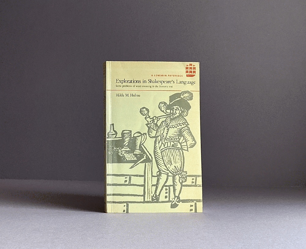 Explorations in Shakespeares Language: Some Problems of Word Meaning in the Dramatic Text