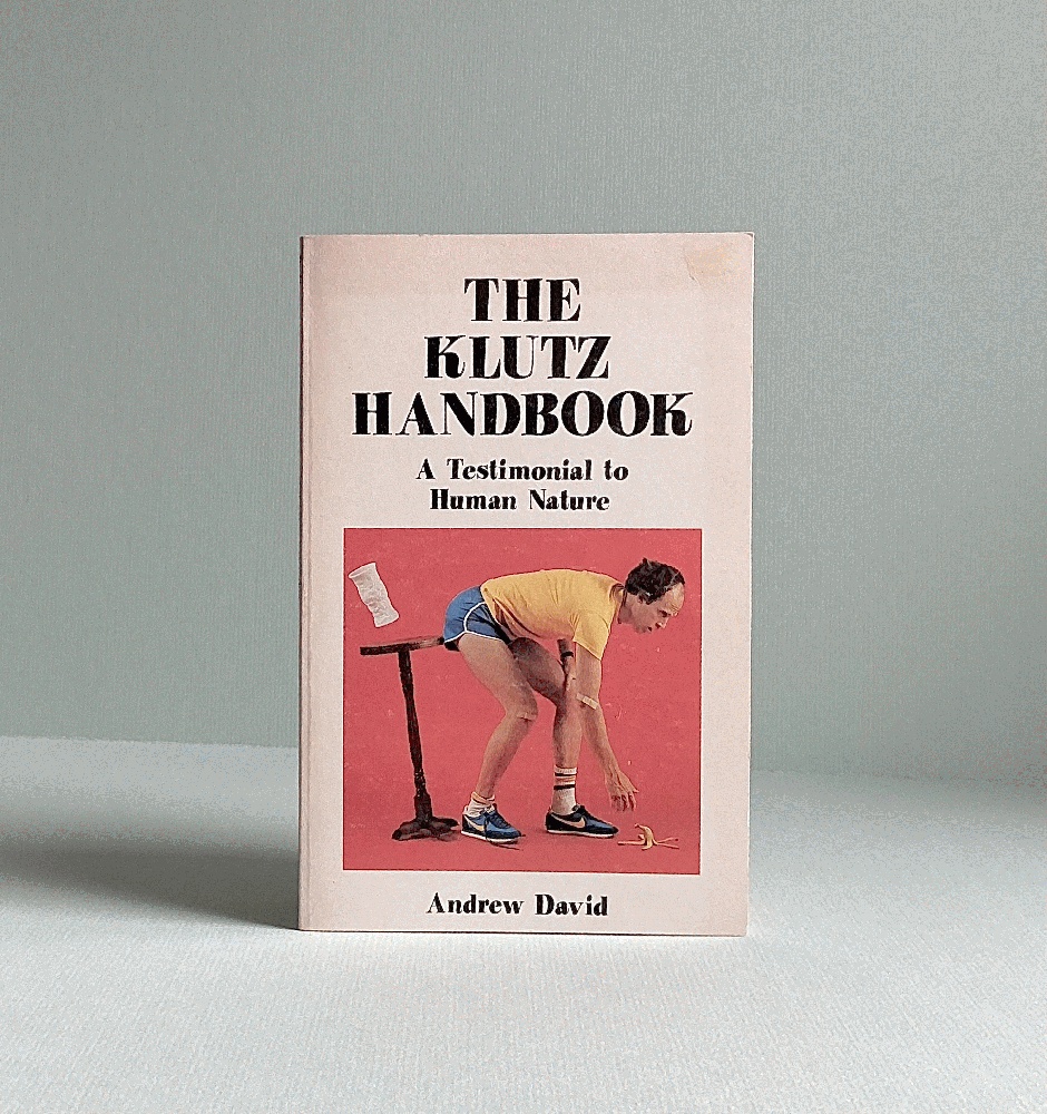 The Klutz Handbook: A Testimonial to Human Nature David, Andrew