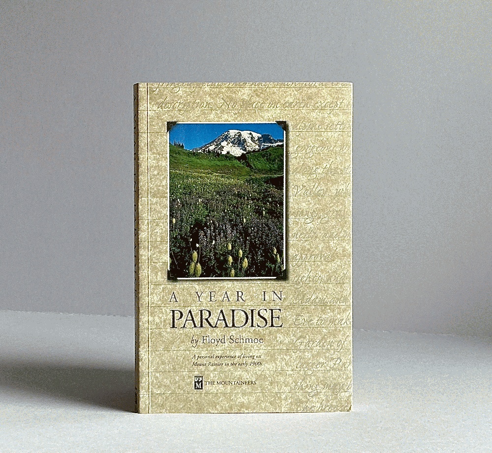 A Year in Paradise: A Personal Experience of Living on Mount Rainier in the Early 1900's