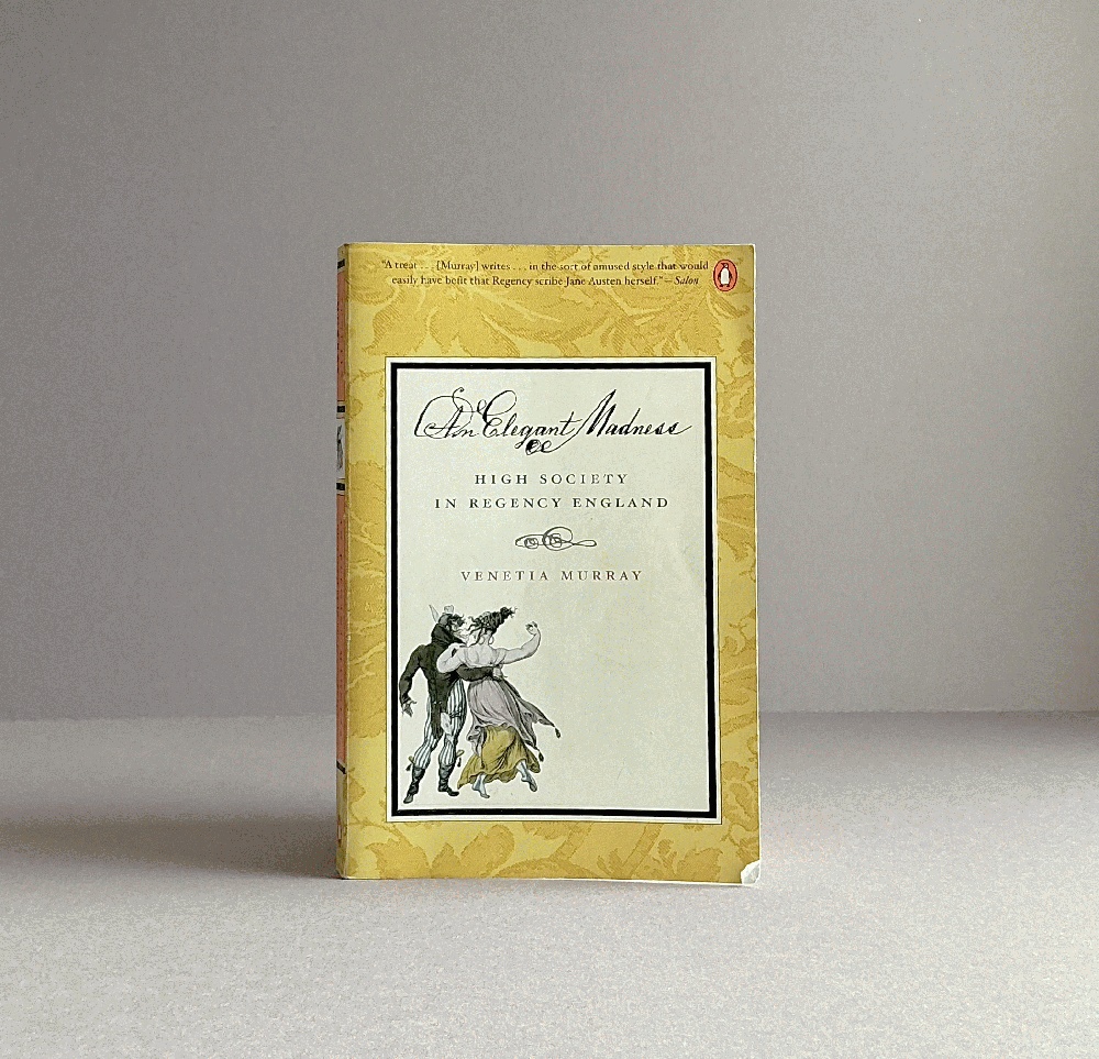 An Elegant Madness: High Society in Regency England