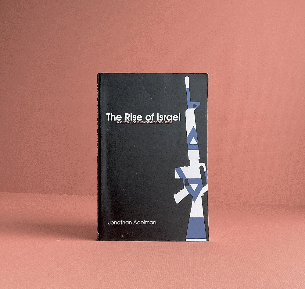 The Rise of Israel: A History of a Revolutionary State (Israeli History, Politics and Society)