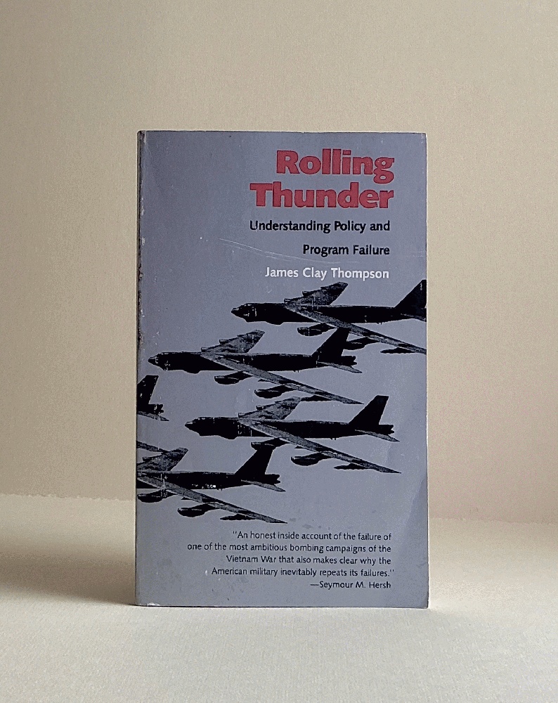 Rolling Thunder: Understanding Policy and Program Failure