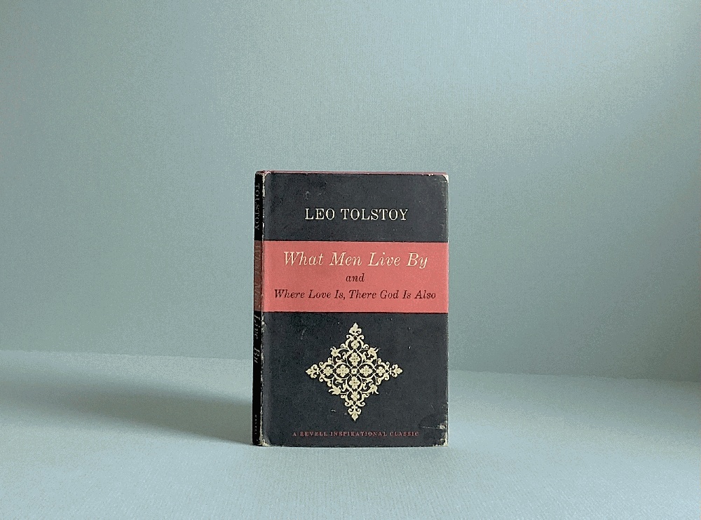 What Men Live by,: And Where love is, there God is also (Revell's inspirational classics)