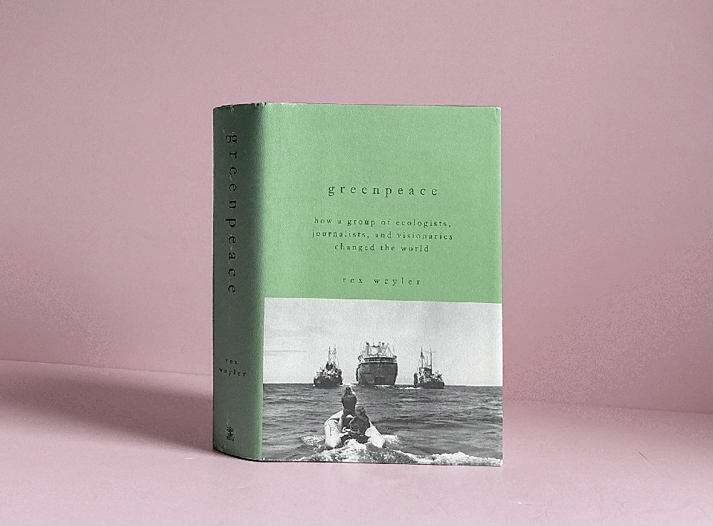 Greenpeace: How a Group of Ecologists, Journalists, and Visionaries Changed the World
