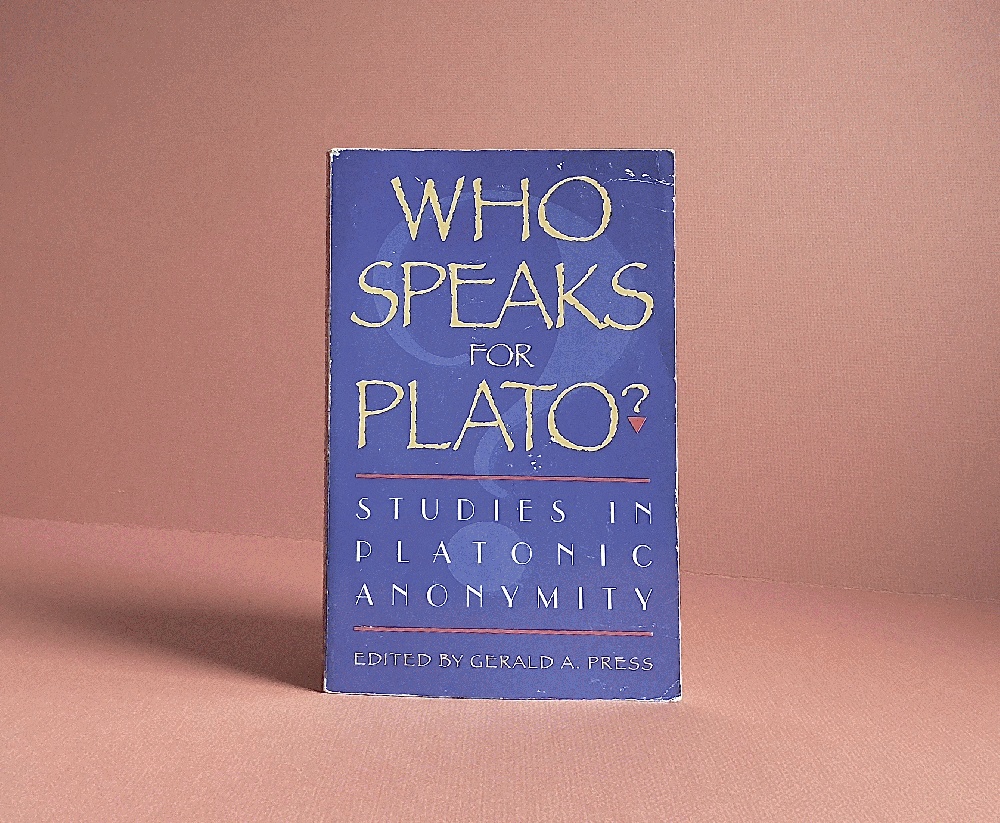 Who Speaks for Plato: Studies in Platonic Anonymity