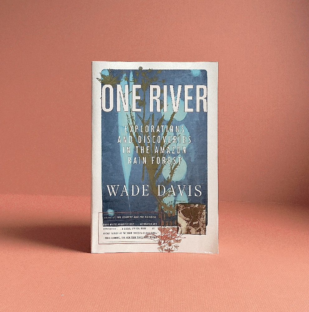 One River: Explorations and Discoveries in the Amazon Rain Forest