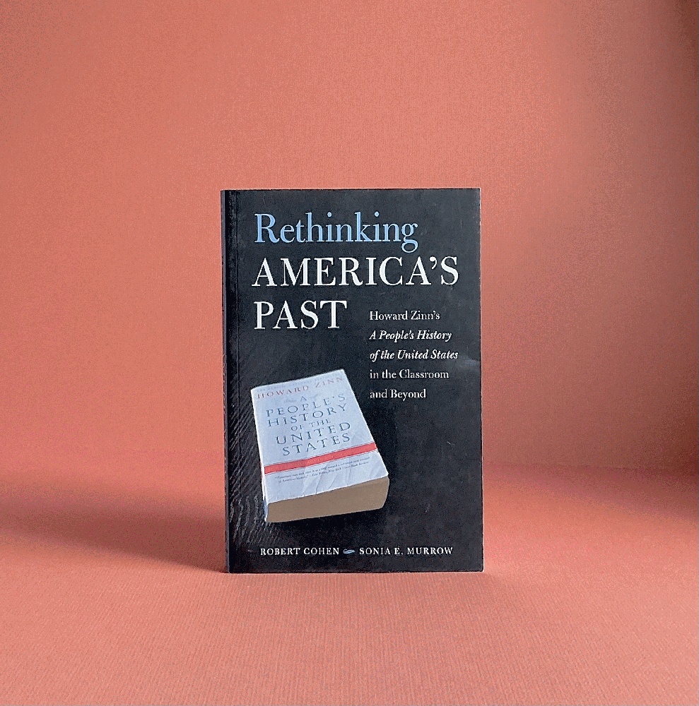 Image for Rethinking America's Past: Howard Zinn's A People's History of the United States in the Classroom and Beyond Rethinking America's Past: Howard Zinn's A People's History of the United States in the Classroom and Beyond