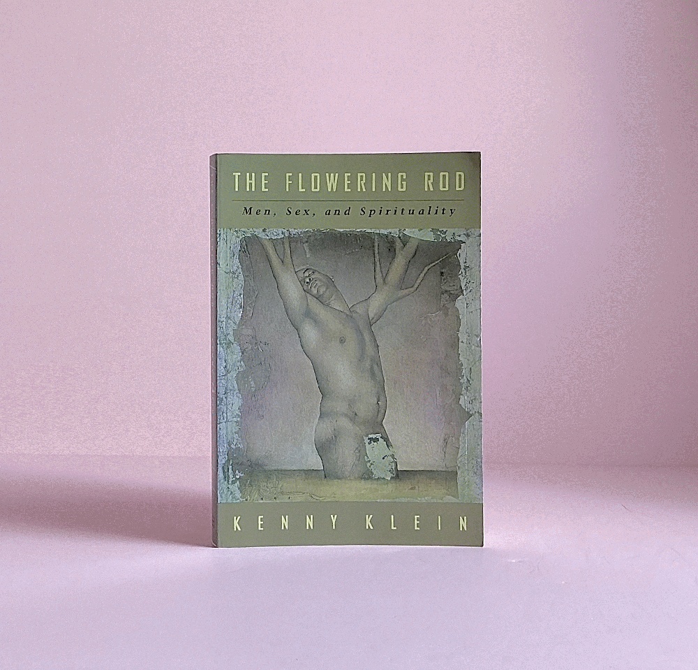 Image for The Flowering Rod: Men, Sex and Spirituality The Flowering Rod: Men, Sex and Spirituality