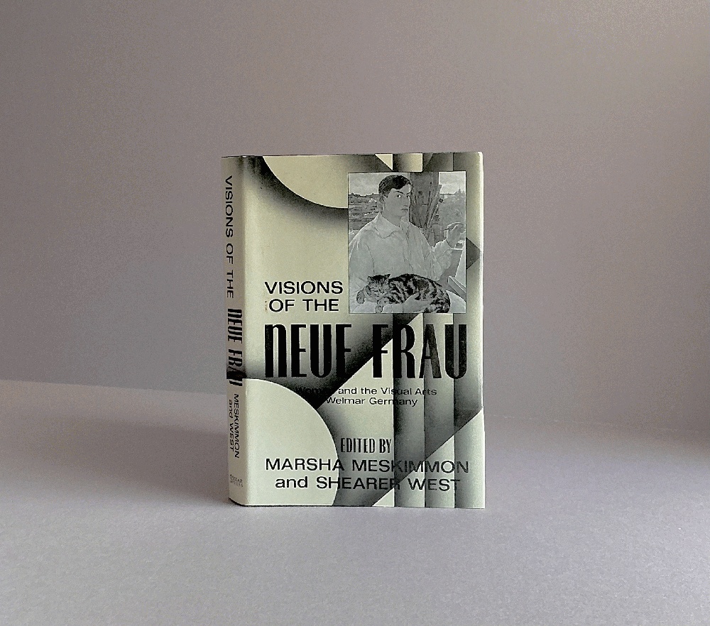 Visions of the 'Neue Frau': Women and the Visual Arts in Weimar Germany