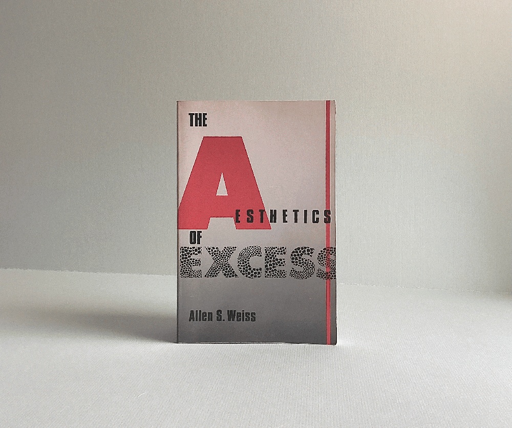 The Aesthetics of Excess (Aesthetics Philosophy Art (Dis)