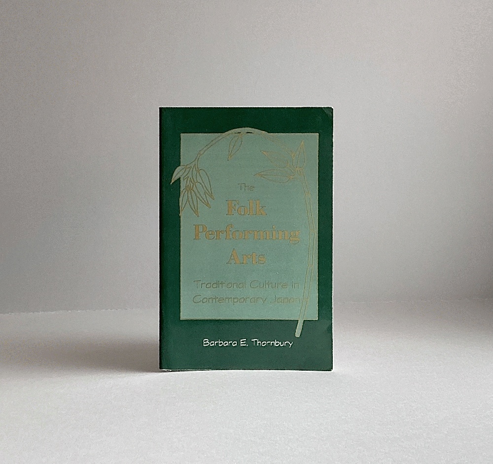 The Folk Performing Arts: Traditional Culture in Contemporary Japan (Suny Series in Contemporary) [Paperback] Thornbury, Barbara E.