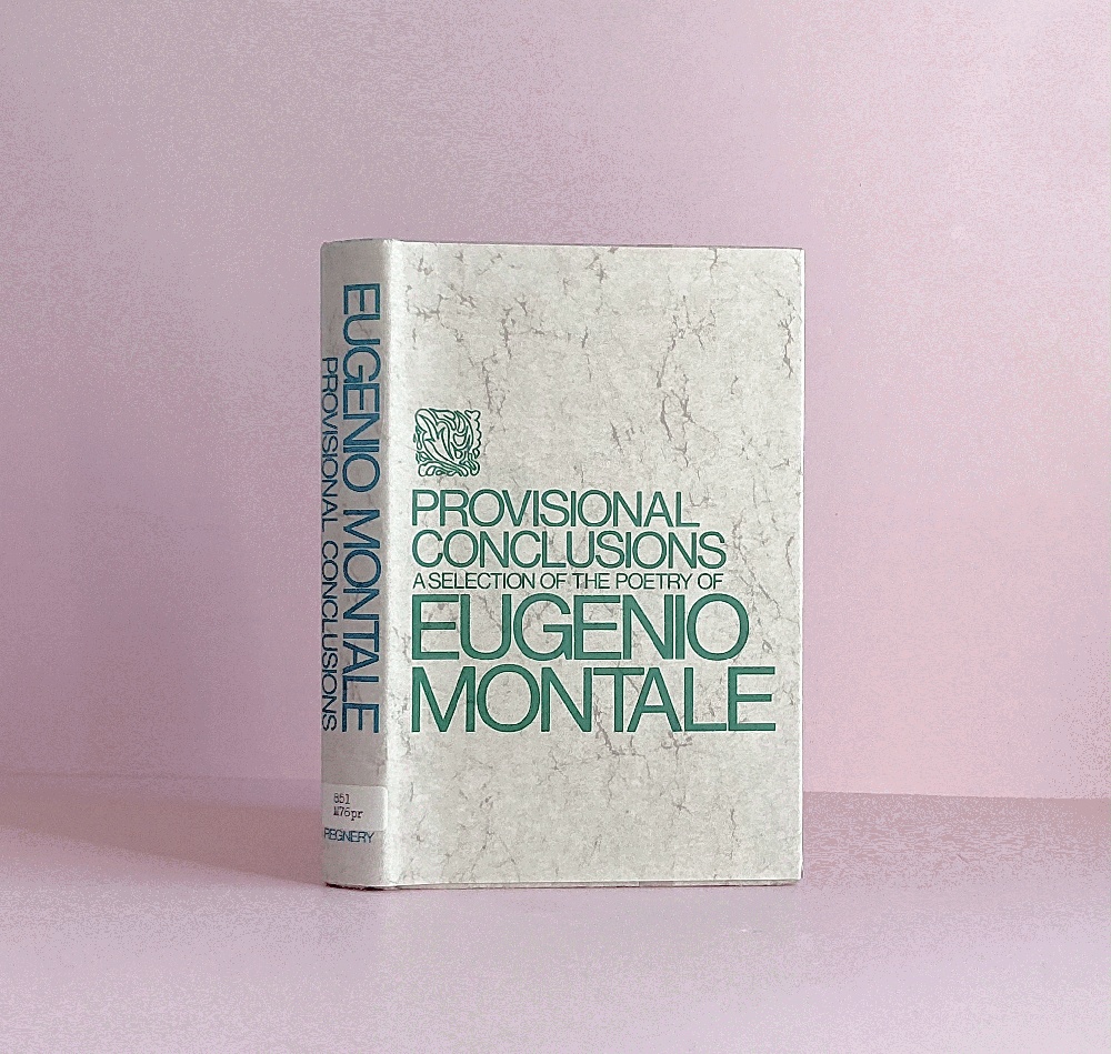 Provisional Conclusions: a Selection of the Poetry of Eugenio Montale