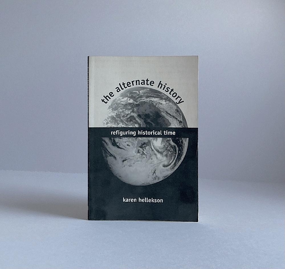 The Alternate History: Refiguring Historical Time