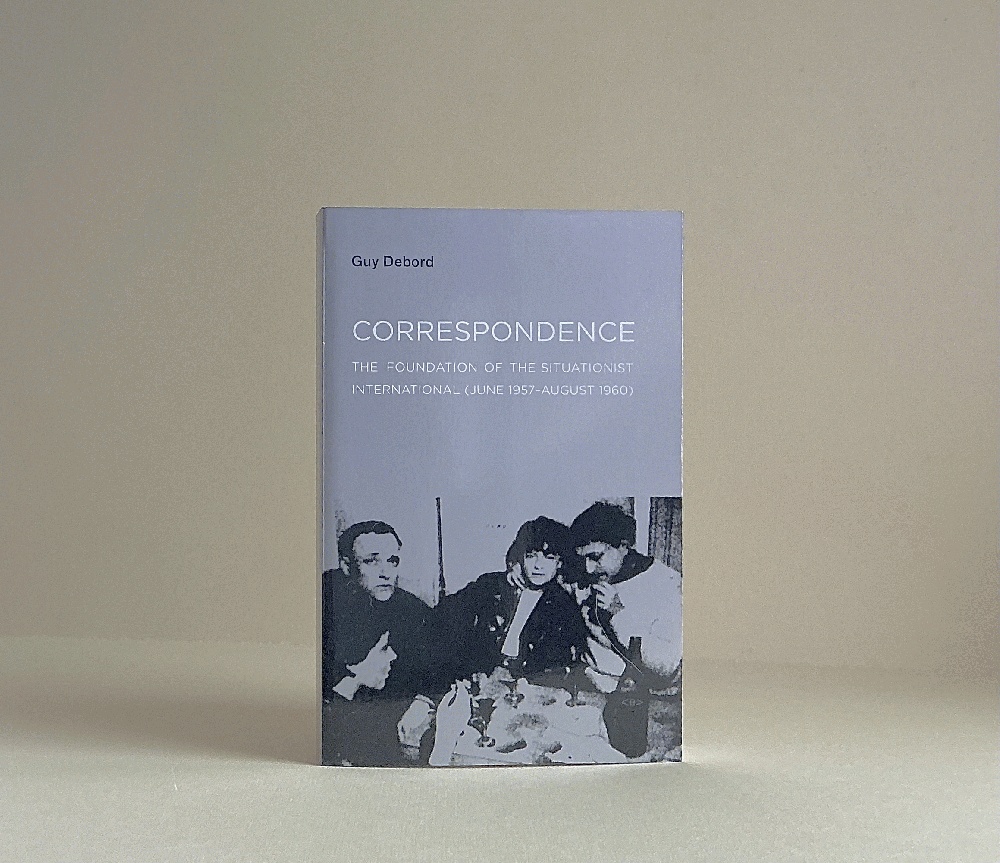 Correspondence: The Foundation of the Situationist International (June 1957-August 1960) (Semiotext(e) / Foreign Agents)