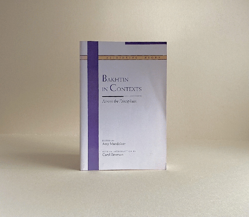 Image for Bakhtin in Contexts: Across the Disciplines (Rethinking Theory) Bakhtin in Contexts: Across the Disciplines (Rethinking Theory)