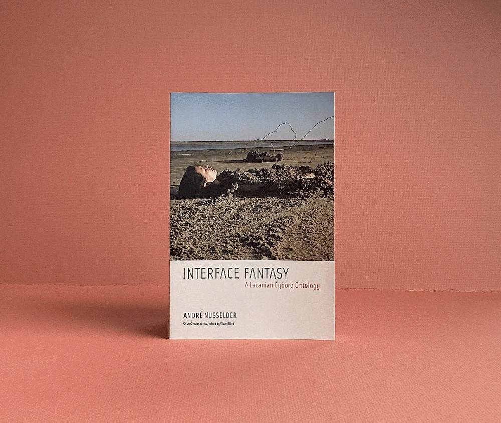 Image for Interface Fantasy: A Lacanian Cyborg Ontology (Short Circuits) Interface Fantasy: A Lacanian Cyborg Ontology (Short Circuits)