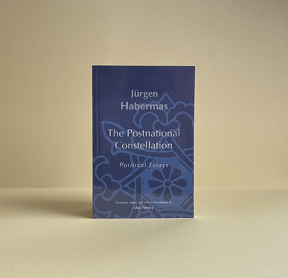 The Postnational Constellation: Political Essays (Studies in Contemporary German Social Thought)